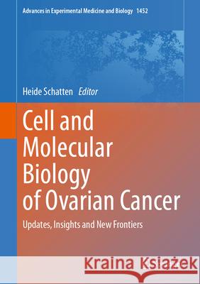 Cell and Molecular Biology of Ovarian Cancer: Updates, Insights and New Frontiers Heide Schatten 9783031583100 Springer - książka