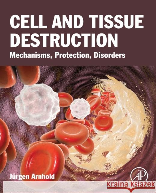 Cell and Tissue Destruction: Mechanisms, Protection, Disorders Jurgen Arnhold 9780128163887 Academic Press - książka