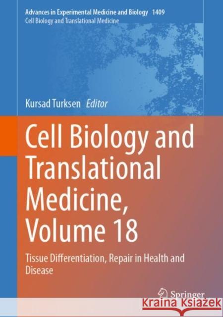 Cell Biology and Translational Medicine, Volume 18: Tissue Differentiation, Repair in Health and Disease Kursad Turksen 9783031284236 Springer - książka