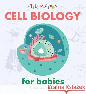 Cell Biology for Babies Dr Haitham Ahmed 9781480891029 Archway Publishing - książka