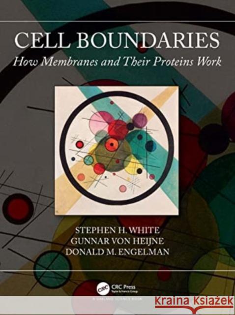 Cell Boundaries: How Membranes and Their Proteins Work Stephen White Gunnar Vo Donald Engelman 9780367357160 Garland Science - książka