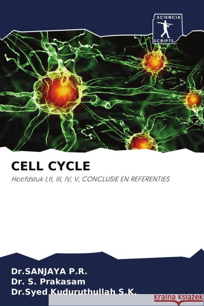 CELL CYCLE P.R., Dr.SANJAYA, Prakasam, Dr. S., S.K., Dr.Syed Kuduruthullah 9786202715119 Sciencia Scripts - książka