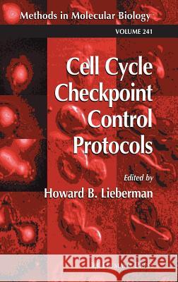 Cell Cycle Checkpoint Control Protocols Howard B. Lieberman Howard B. Lieberman 9781588291158 Humana Press - książka