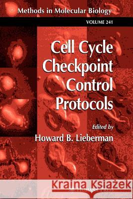 Cell Cycle Checkpoint Control Protocols Howard B. Lieberman 9781617373695 Springer - książka