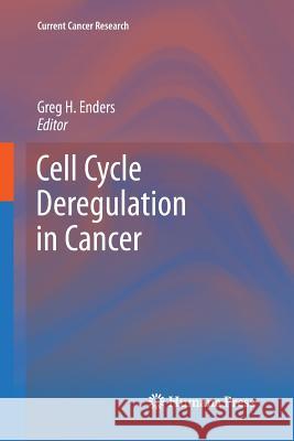 Cell Cycle Deregulation in Cancer Greg H. Enders 9781461425694 Springer - książka