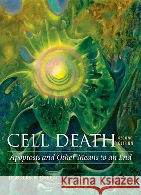Cell Death: Apoptosis and Other Means to an End Douglas R. Green 9781621822141 Cold Spring Harbor Laboratory Press - książka