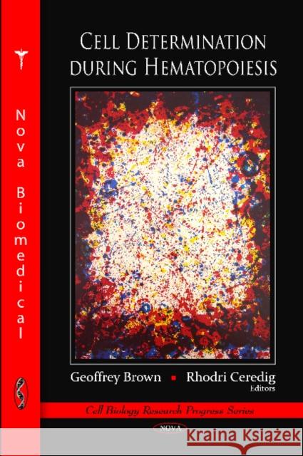 Cell Determination During Hematopoiesis Geoffrey Brown 9781607417330 Nova Science Publishers Inc - książka