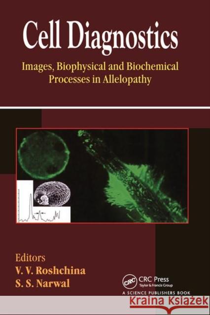 Cell Diagnostics: Images, Biophysical and Biochemical Processes in Allelopathy V V Roshchina S.S. Narwal  9780367446222 CRC Press - książka
