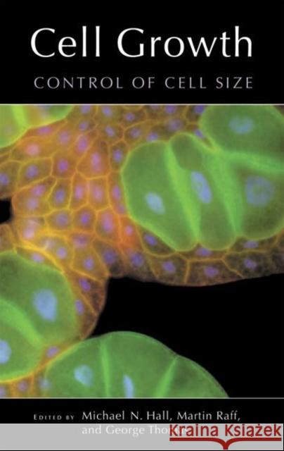 Cell Growth: Control of Cell Size Michael N. Hall Martin Raff George Thomas 9780879696726 Cold Spring Harbor Laboratory Press - książka
