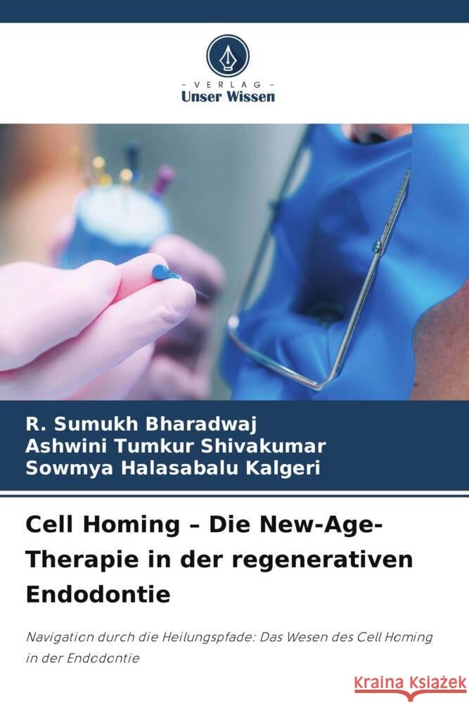 Cell Homing - Die New-Age-Therapie in der regenerativen Endodontie R. Sumukh Bharadwaj Ashwini Tumkur Shivakumar Sowmya Halasabalu Kalgeri 9786206971566 Verlag Unser Wissen - książka