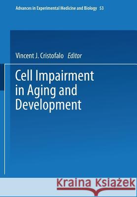 Cell Impairment in Aging and Development V. Cristofalo 9781475707335 Springer - książka