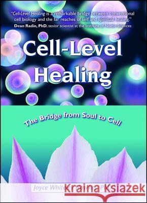 Cell-Level Healing: The Bridge from Soul to Cell Joyce Whiteley Hawkes 9781582703138 Beyond Words Publishing - książka