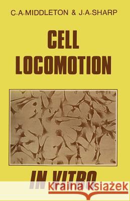 Cell Locomotion in Vitro: Techniques and Observations Middleton, C. a. 9781461597742 Springer - książka