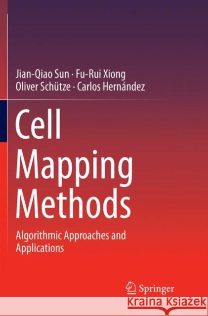 Cell Mapping Methods: Algorithmic Approaches and Applications Sun, Jian-Qiao 9789811344213 Springer - książka