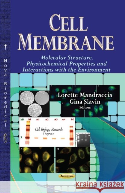Cell Membrane: Molecular Structure, Physicochemical Properties & Interactions with the Environment Lorette Mandraccia, Gina Slavin 9781628084566 Nova Science Publishers Inc - książka