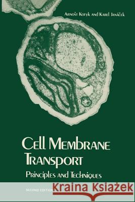 Cell Membrane Transport: Principles and Techniques Kotyk, Arnost 9781461344155 Springer - książka