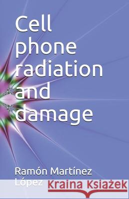 Cell phone radiation and damage Ramón Martínez López 9798651555093 Independently Published - książka
