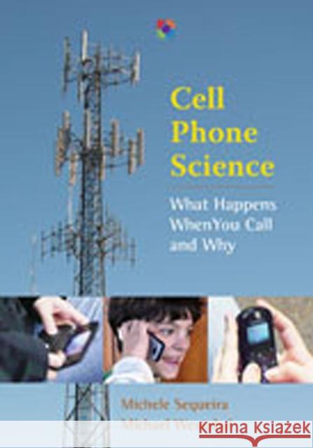 Cell Phone Science: What Happens When You Call and Why Sequeira, Michele 9780826349682 University of New Mexico Press - książka