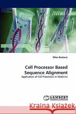 Cell Processor Based Sequence Alignment Milos Boskovic 9783844319187 LAP Lambert Academic Publishing - książka