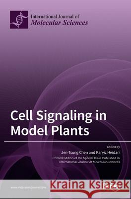 Cell Signaling in Model Plants Jen-Tsung Chen Parviz Heidari 9783036519548 Mdpi AG - książka