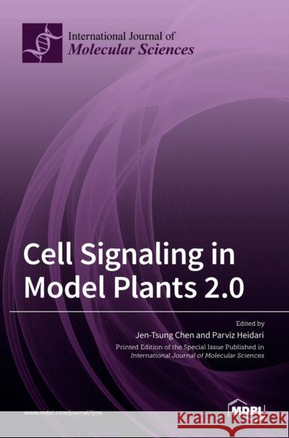 Cell Signaling in Model Plants 2.0 Jen-Tsung Chen Parviz Heidari 9783036519395 Mdpi AG - książka