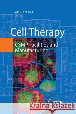 Cell Therapy: Cgmp Facilities and Manufacturing Gee, Adrian 9781461497936 Springer - książka
