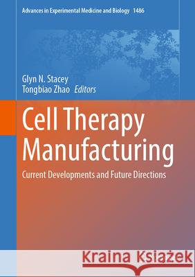 Cell Therapy Manufacturing: Current Developments and Future Directions Glyn Stacey Tongbiao Zhao 9783031972966 Springer - książka
