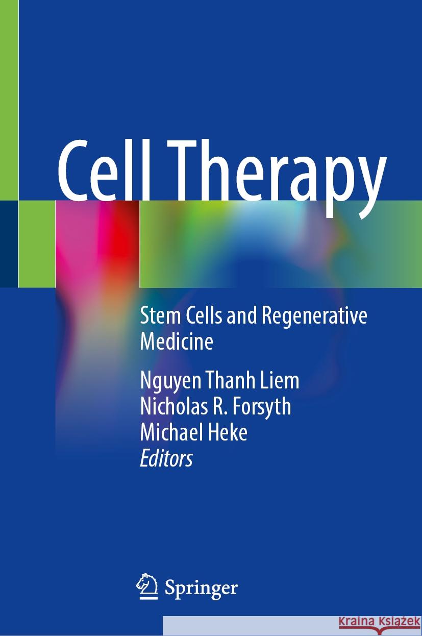 Cell Therapy: Stem Cells and Regenerative Medicine Nguyen Thanh Liem, Nicholas R. Forsyth, Michael Heke 9789819612604 Springer Nature Switzerland AG - książka