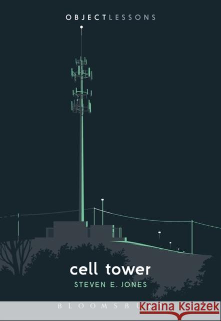 Cell Tower Steven E. Jones Christopher Schaberg Ian Bogost 9781501348815 Bloomsbury Publishing Plc - książka