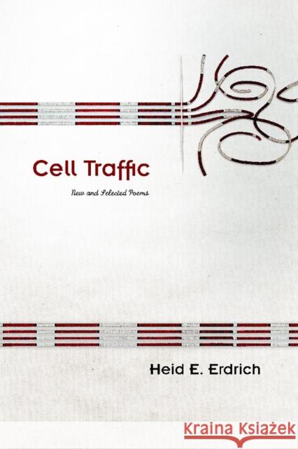 Cell Traffic: New and Selected Poemsvolume 70 Erdrich, Heid E. 9780816530083 University of Arizona Press - książka