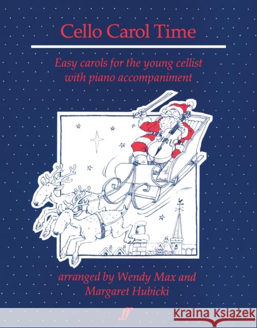 Cello Carol Time: Easy Carols for the Young Cellist Max, Wendy 9780571510566 FABER MUSIC LTD - książka