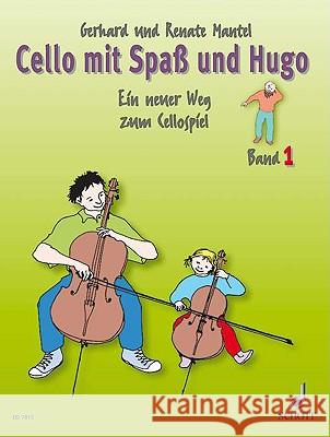 Cello mit Spaß und Hugo. Bd.1 : Ein neuer Weg zum Cellospiel Mantel, Gerhard Mantel, Renate  9783795751739 Schott Music, Mainz - książka