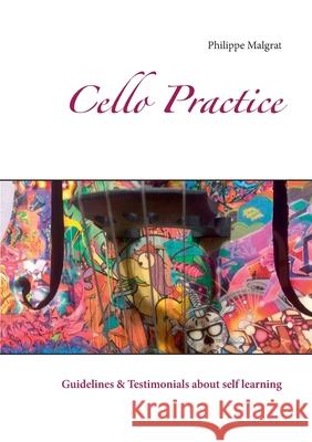 Cello Practice: Guidelines & Testimonials about self learning Malgrat, Philippe 9782322220465 Books on Demand - książka