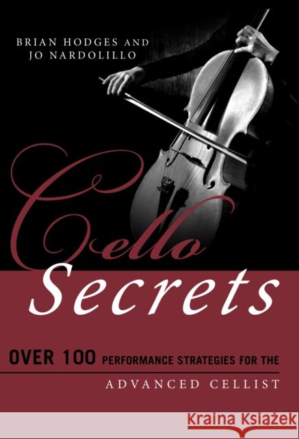 Cello Secrets: Over 100 Performance Strategies for the Advanced Cellist Hodges, Brian 9781538102862 Rowman & Littlefield Publishers - książka