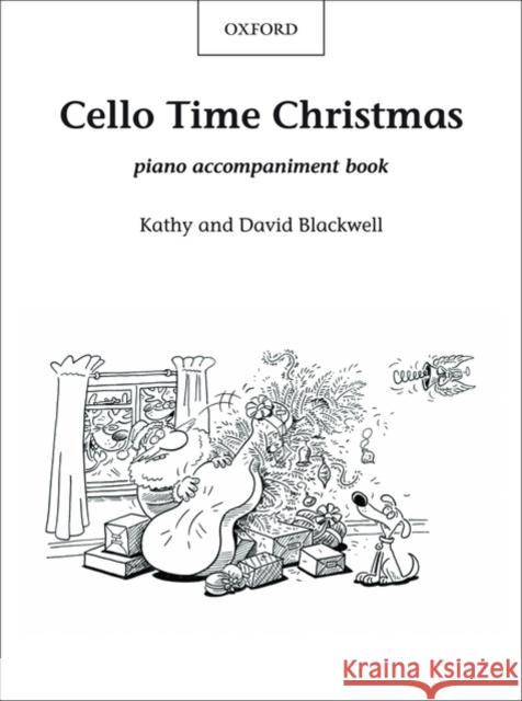 Cello Time Christmas: Piano Book : A stockingful of 32 easy pieces for cello Blackwell, Kathy; Blackwell, David; 0 9780193372252 OUP Oxford - książka