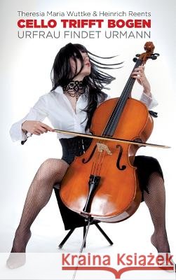 Cello trifft Bogen Wuttke, Theresia Maria 9783958024441 Tao.de in J. Kamphausen - książka