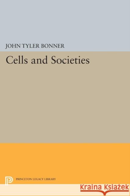 Cells and Societies Bonner, John Tyler 9780691626963 John Wiley & Sons - książka