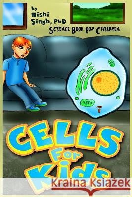 Cells For Kids (Science Book For Children) Singh, Nishi 9781494917982 Createspace - książka