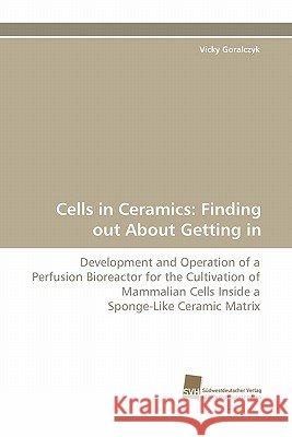 Cells in Ceramics: Finding Out about Getting in Goralczyk, Vicky 9783838124131 Suedwestdeutscher Verlag Fuer Hochschulschrif - książka