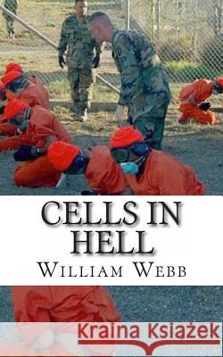 Cells in Hell: The 15 Worst Prisons On Earth Webb, William 9781491283967 Createspace - książka