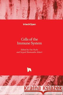 Cells of the Immune System Seyyed Shamsadin Athari Ota Fuchs 9781789855838 Intechopen - książka