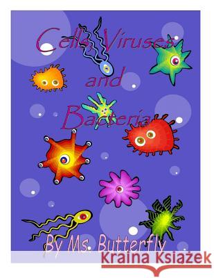 Cells, Viruses and Bacteria MS Butterfly 9781729409206 Independently Published - książka