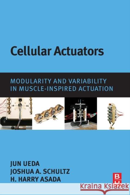 Cellular Actuators: Modularity and Variability in Muscle-Inspired Actuation Ueda, Jun 9780128036877 Butterworth-Heinemann - książka