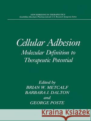 Cellular Adhesion: Molecular Definition to Therapeutic Potential Brian W. Metcalf Brian Ed. Metcalf Brian W. Metcalf 9780306446856 Kluwer Academic Publishers - książka