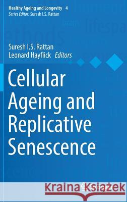 Cellular Ageing and Replicative Senescence Suresh Rattan Leonard Hayflick 9783319262376 Springer - książka