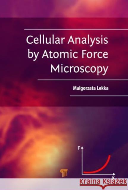Cellular Analysis by Atomic Force Microscopy Malgorzata Lekka 9789814669672 Pan Stanford - książka