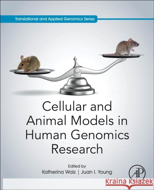 Cellular and Animal Models in Human Genomics Research Katherina Walz Juan Young 9780128165737 Academic Press - książka