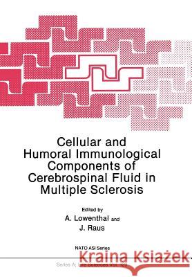Cellular and Humoral Immunological Components of Cerebrospinal Fluid in Multiple Sclerosis A. Lowenthal 9781489953506 Springer - książka