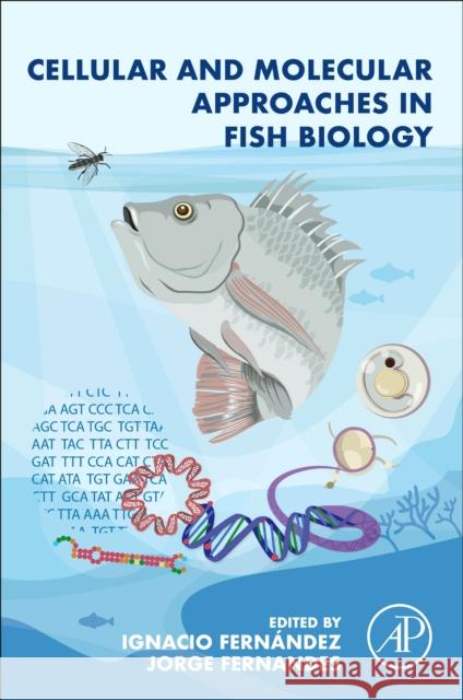 Cellular and Molecular Approaches in Fish Biology Ignacio Fernandez Monzon Jorge M. O. Fernandes 9780128222737 Academic Press - książka