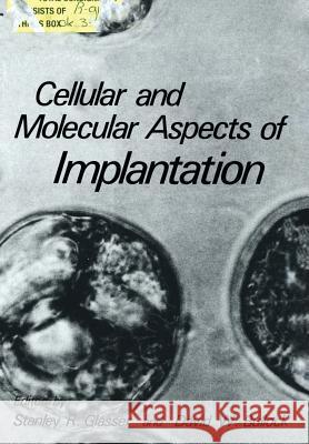 Cellular and Molecular Aspects of Implantation Stanley R. Glasser David W. Bullock 9781461331827 Springer - książka